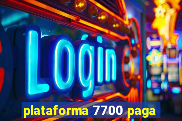 plataforma 7700 paga